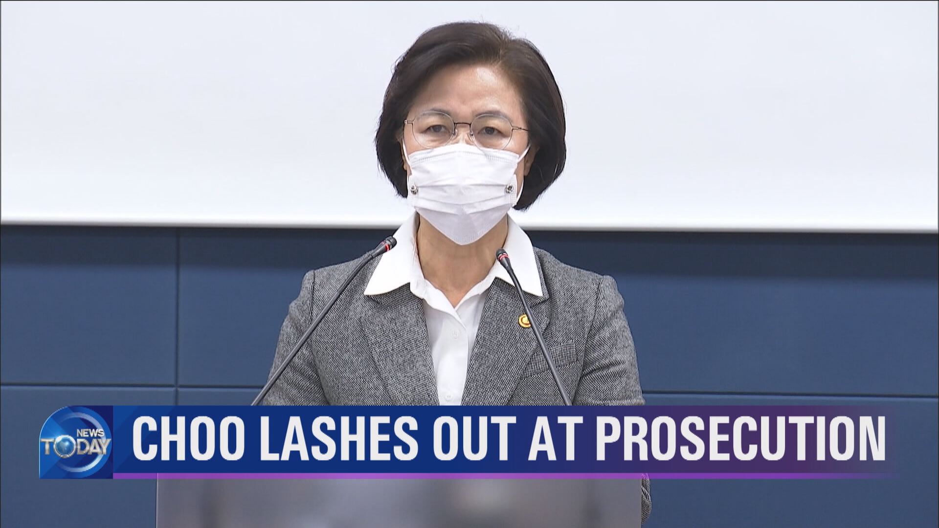 CHOO LASHES OUT AT PROSECUTION