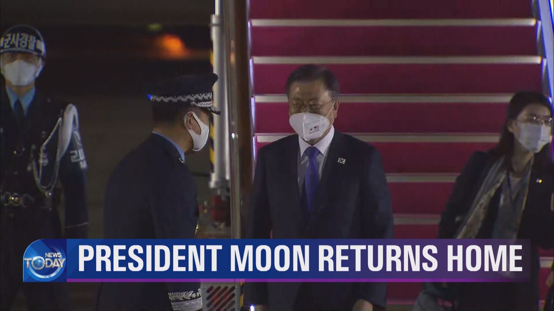 PRESIDENT MOON RETURNS HOME