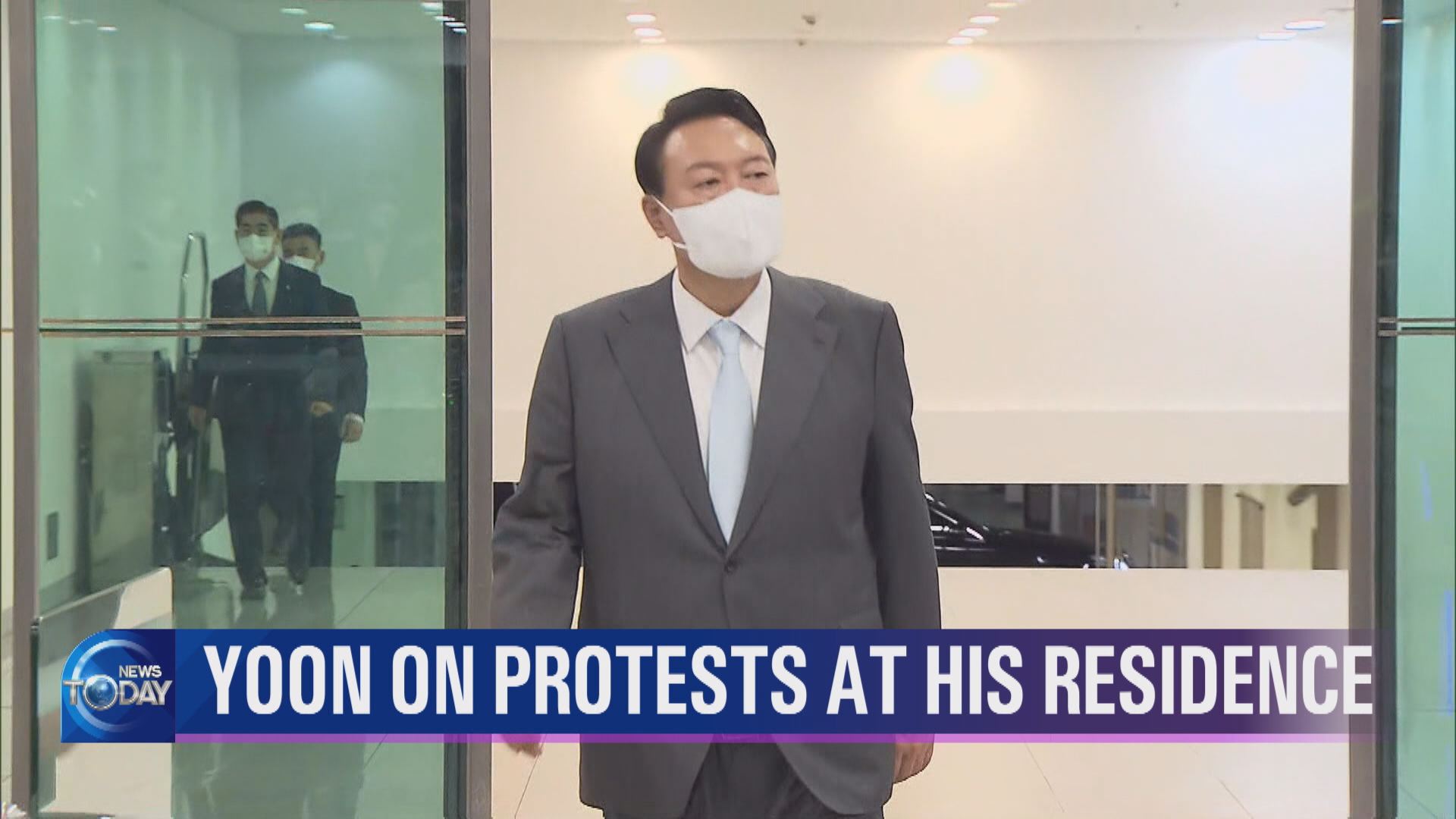 YOON ON PROTESTS AT HIS RESIDENCE