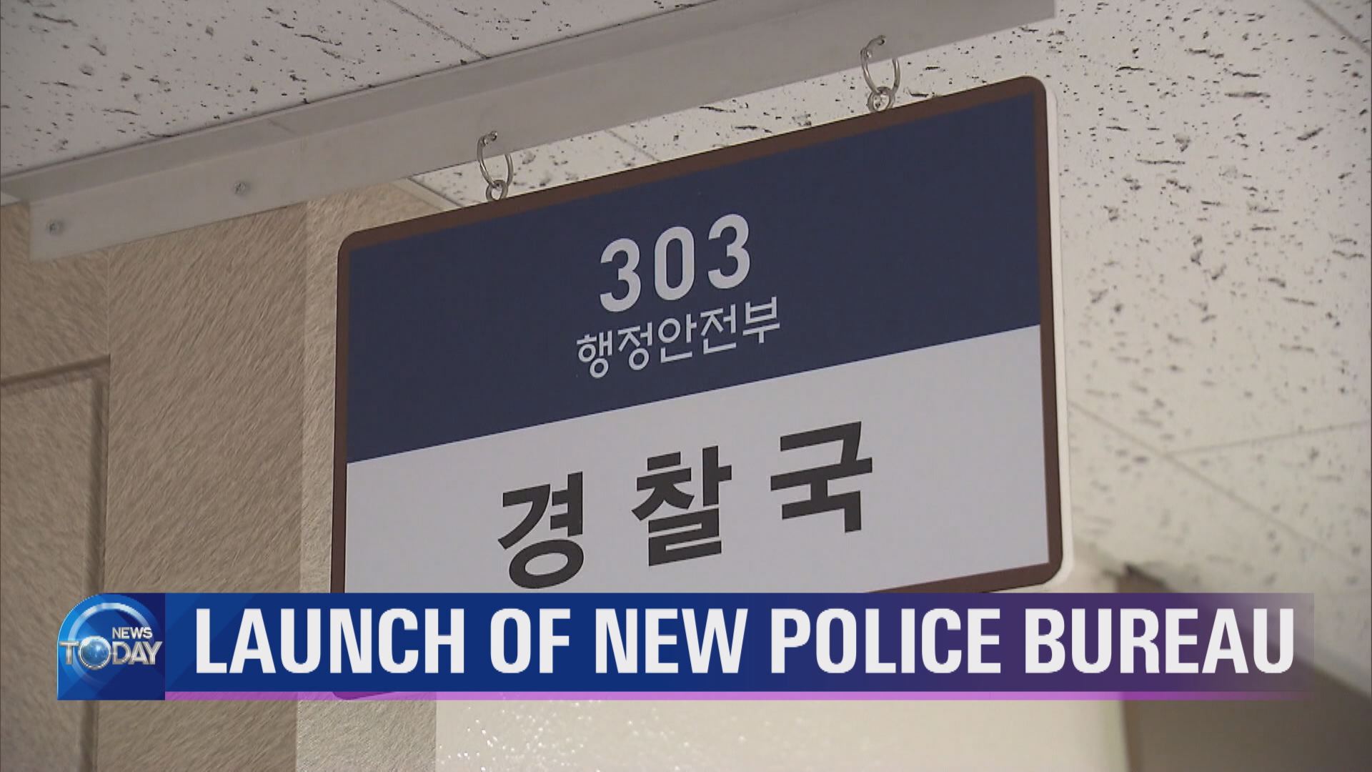 LAUNCH OF NEW POLICE BUREAU